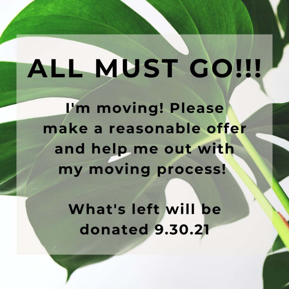 Moving Sale!!! All must go by 9.30.21